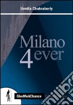 Milano 4ever. Ediz. italiana e inglese