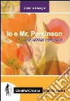 Io e Mr. Parkinson, la storia continua. Ediz. italiana e inglese libro