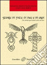 Storie di fate, di idee e di eroi. Cha mhisde sgeul mhath aithris da uair libro