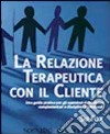 La relazione terapeutica con il cliente. Ediz. multilingue libro