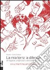 La mia terra la difendo. Un ragazzo, una protesta, una scelta di vita libro