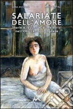 Salariate dell'amore. Storie e faccende di meretrici nell'Ottocento bolognese libro