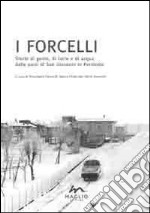 I forcelli. Storie di gente, di terre e di acqua dalle parti di San Giovanni in Persiceto libro