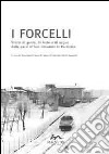 I forcelli. Storie di gente, di terre e di acqua dalle parti di San Giovanni in Persiceto libro