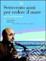 Settecento anni per vedere il mare. Con DVD