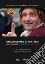 Un'esplosione di fantasia. Il carnevale di Bertoldo 2007-2011 libro