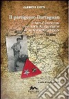 Il partigiano Dartagnan. La lotta di liberazione nei ricordi di un partigiano di San Giovanni in Persiceto libro