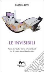 Le invisibili. Narrare il teatro come strumentalità per le professionalità educative