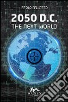 2050 D.C. The next world libro