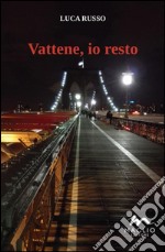 Vattene, io resto libro