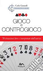 Gioco e controgioco. 70 situazioni lette e interpretate dall'autrice libro