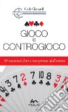 Gioco e controgioco. 70 situazioni lette e interpretate dall'autrice libro