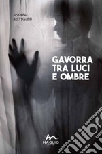 Gavorra tra luci e ombre