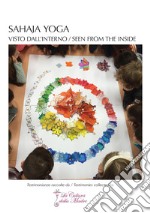 Sahaja Yoga: visto dall'interno. Testimonianze raccolte da: La Cultura della Madre-Seen from the inside. Testimonies collected by: La Cultura della Madre. Ediz. bilingue libro