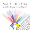 Sahaj Dhyana. A sahaj guide to meditation libro