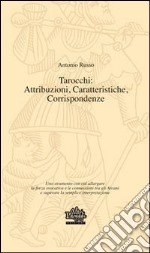 Tarocchi. Attribuzioni, caratteristiche, corrispondenze libro