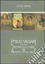 Emilio Salgari e i suoi romanzi illustrati da Alberto Della Valle libro