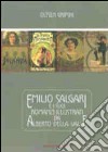 Emilio Salgari e i suoi romanzi illustrati da Alberto Della Valle libro