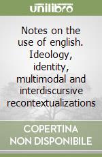 Notes on the use of english. Ideology, identity, multimodal and interdiscursive recontextualizations