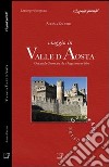 Viaggio in valle d'Aosta. Una guida gourmArt che si legge come un libro libro