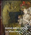 Le maschere. Giancarlo Vitali. Catalogo della mostra (Varenna, 7-28 settembre 2014). Ediz. illustrata libro