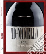 Tignanello. Una storia toscana. Ediz. multilingue