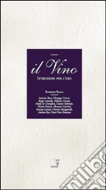 Il vino. Istruzioni per l'uso libro