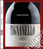 Tignanello. A tuscan story