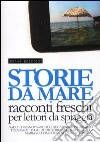 Storie da mare. Racconti freschi per lettori da spiaggia libro