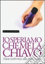 Io speriamo che me la chiavo. I fans scrivono alle pornostar libro