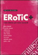 Erotic+. Nove donne per nove racconti libro