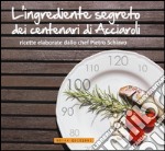 L'ingrediente segreto dei centenari di Acciaroli libro