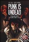 Punk is undead. Se le leggende del rock tornassero dal mondo dei morti? libro