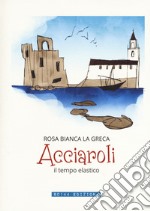 Acciaroli, il tempo elastico libro