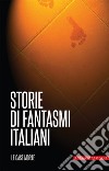 Storie di fantasmi italiani. Le case morte libro