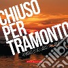 Chiuso per tramonto. Tramonti di Acciaroli take away libro