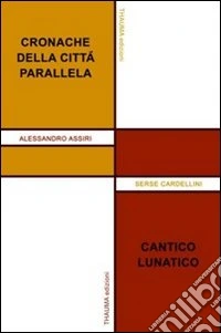 Cronache della città parallela. Cantico lunatico libro