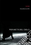 Per metà del cielo libro