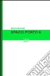 Spazio porto K libro