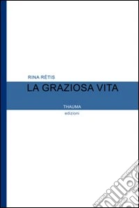 La graziosa vita libro