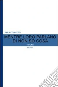 Mentre loro parlano di non so cosa