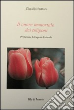 Il cuore immortale dei tulipani libro