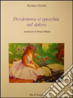 Desdemona si specchia nel dolore libro