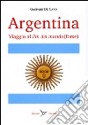 Argentina. Viaggio al «fin del mundo» (forse) libro di De Caro Gaspare