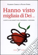 Hanno visto migliaia di dei. Laicità e religiosità dell'esperienza visionaria libro