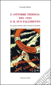 L'«Ottobre tedesco» del 1923 e il suo fallimento. La mancata estensione della rivoluzione in Occidente