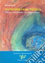 Antropologia medica. Forme e movimento nel corpo umano