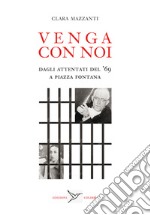 Venga con noi. Dagli attentati del '69 a piazza Fontana