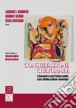 Consultazione culturale. L'incontro con l'altro nella cura della salute mentale libro