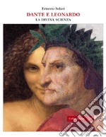 Dante e Leonardo. La divina scienza libro